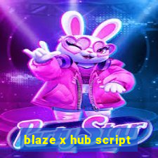 blaze x hub script